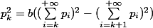 p_k^2=b((\sum_{i=k}^{+\infty}{p_i})^2-(\sum_{i=k+1}^{+\infty}{p_i})^2)